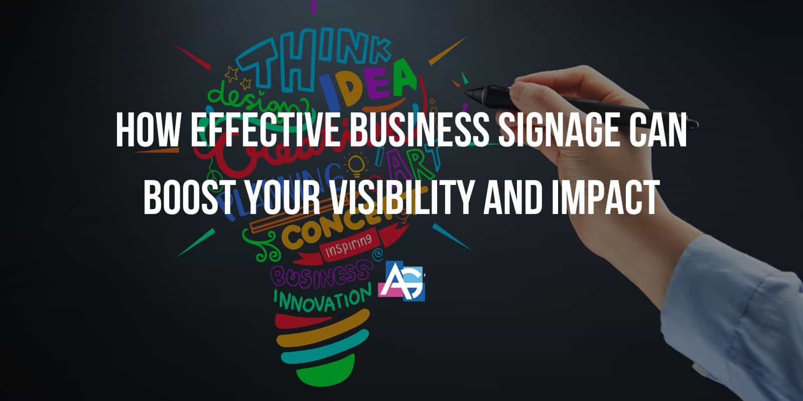 How Effective Business Signage Can Boost Your Visibility And Impact ...